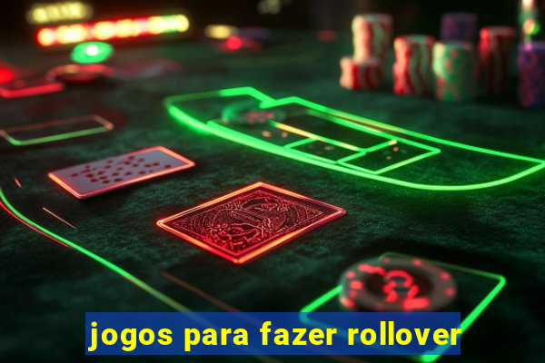 jogos para fazer rollover